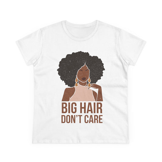 Big Hair Don’t Care – Bold & Beautiful Tee