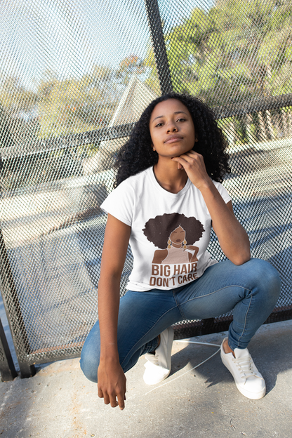 Big Hair Don’t Care – Bold & Beautiful Tee